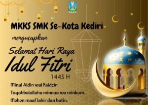 Keluarga Besar MKKS SMK Se-Kota Kediri Mengucapkan Selamat Hari Raya Idhul Fitri 1445 H